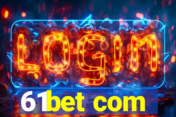 61bet com